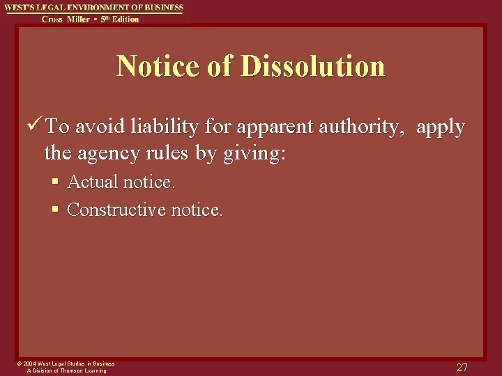 Notice of Dissolution ü To avoid liability for apparent authority, apply the agency rules