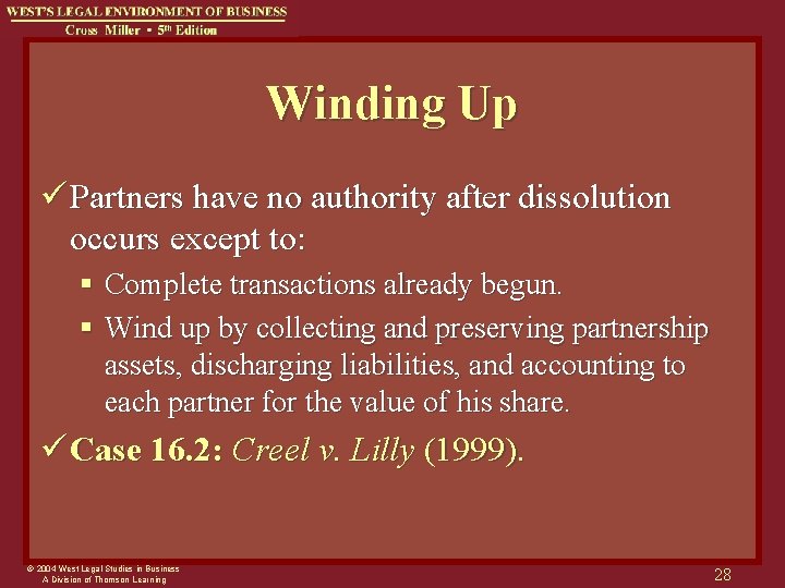 Winding Up ü Partners have no authority after dissolution occurs except to: § Complete