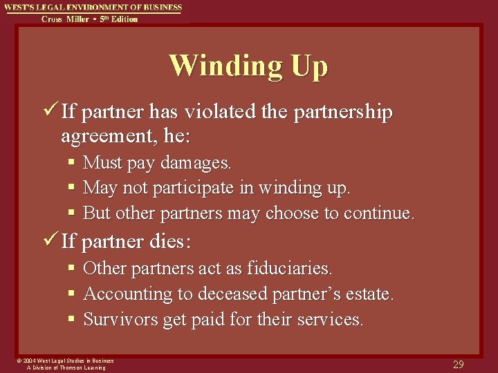 Winding Up ü If partner has violated the partnership agreement, he: § Must pay