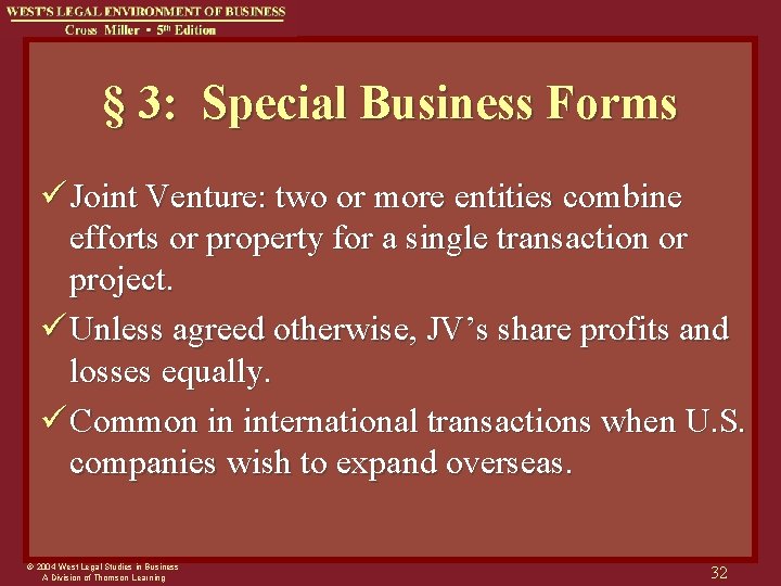 § 3: Special Business Forms ü Joint Venture: two or more entities combine efforts