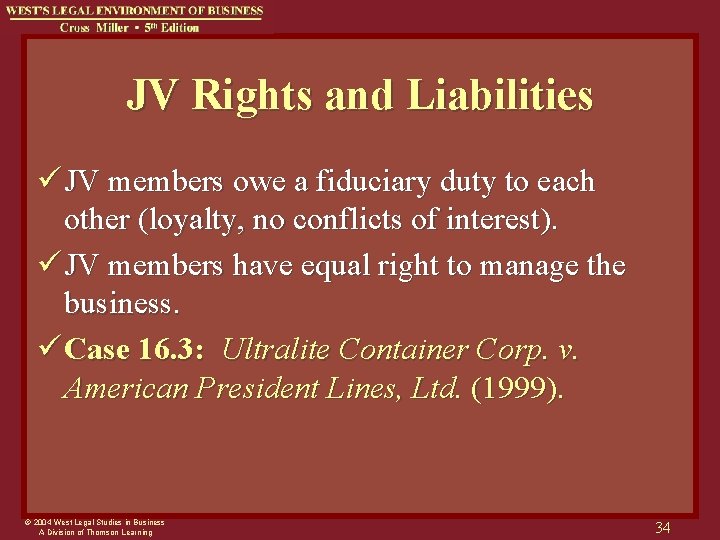 JV Rights and Liabilities ü JV members owe a fiduciary duty to each other