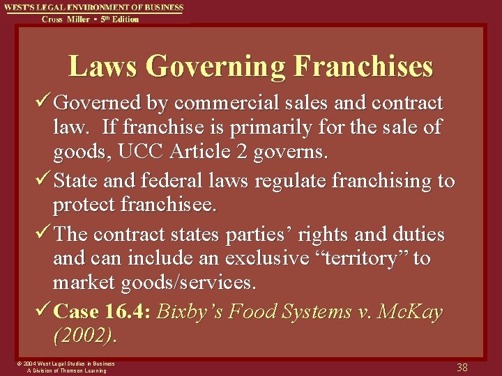 Laws Governing Franchises ü Governed by commercial sales and contract law. If franchise is