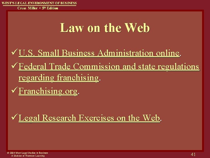 Law on the Web ü U. S. Small Business Administration online. ü Federal Trade