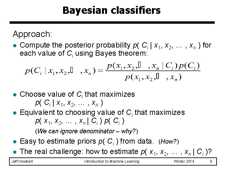 Bayesian classifiers Approach: l Compute the posterior probability p( Ci | x 1, x