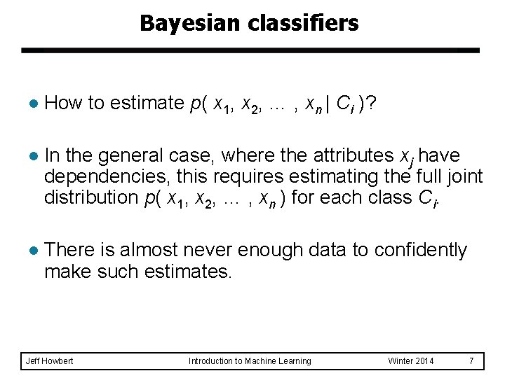 Bayesian classifiers l How to estimate p( x 1, x 2, … , xn