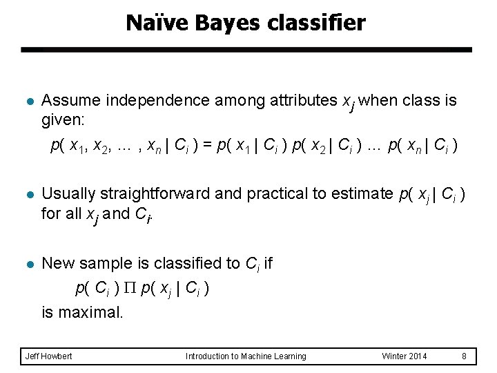 Naïve Bayes classifier l Assume independence among attributes xj when class is given: p(