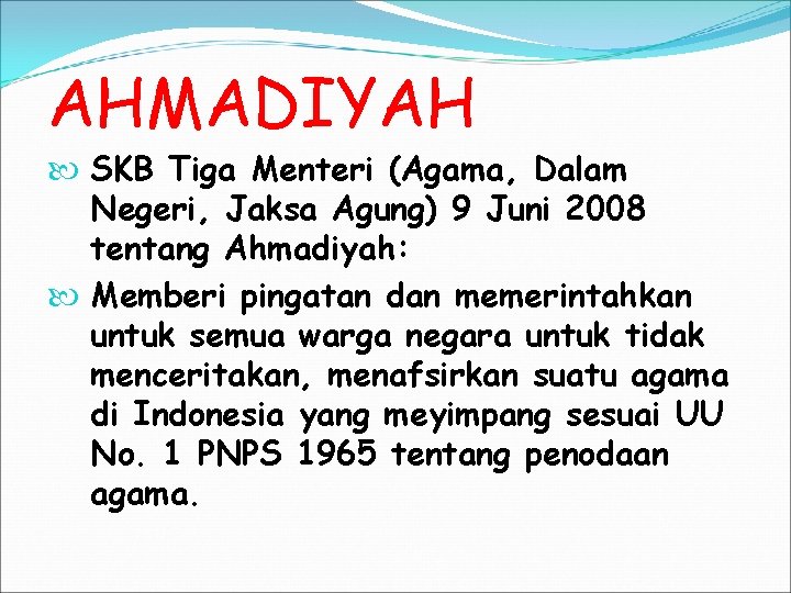 AHMADIYAH SKB Tiga Menteri (Agama, Dalam Negeri, Jaksa Agung) 9 Juni 2008 tentang Ahmadiyah:
