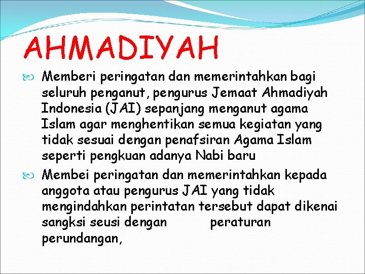 AHMADIYAH Memberi peringatan dan memerintahkan bagi seluruh penganut, pengurus Jemaat Ahmadiyah Indonesia (JAI) sepanjang