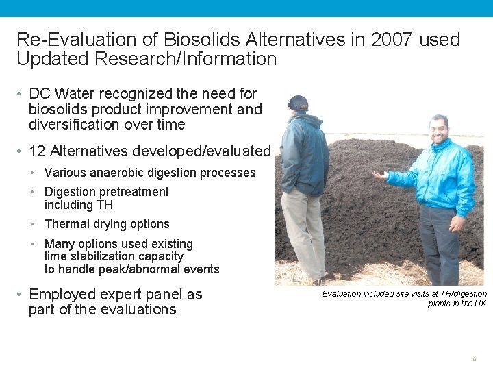 Re-Evaluation of Biosolids Alternatives in 2007 used Updated Research/Information • DC Water recognized the