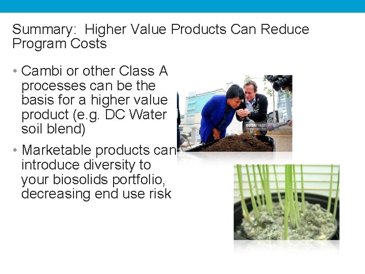 Summary: Higher Value Products Can Reduce Program Costs • Cambi or other Class A