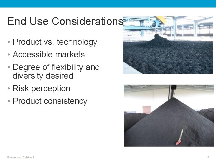 End Use Considerations • Product vs. technology • Accessible markets • Degree of flexibility