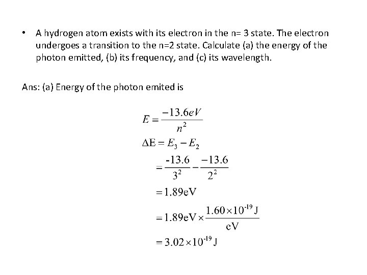  • A hydrogen atom exists with its electron in the n= 3 state.