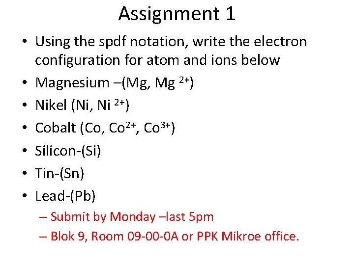 Assignment 1 • Using the spdf notation, write the electron configuration for atom and