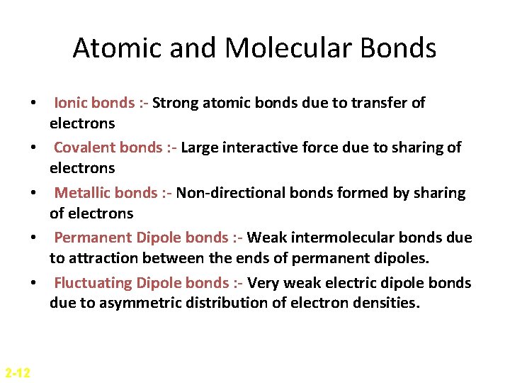Atomic and Molecular Bonds • Ionic bonds : - Strong atomic bonds due to