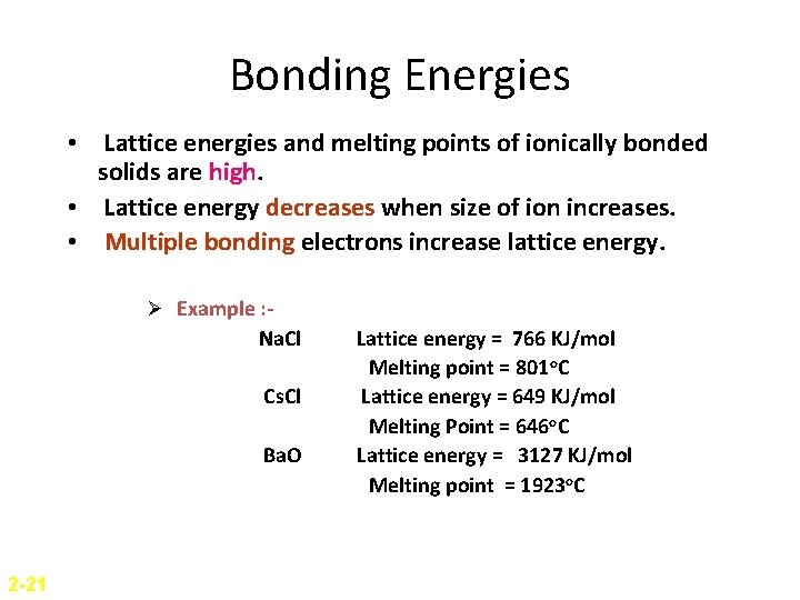 Bonding Energies • Lattice energies and melting points of ionically bonded solids are high.