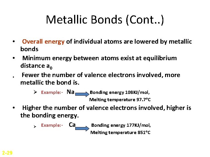 Metallic Bonds (Cont. . ) • Overall energy of individual atoms are lowered by