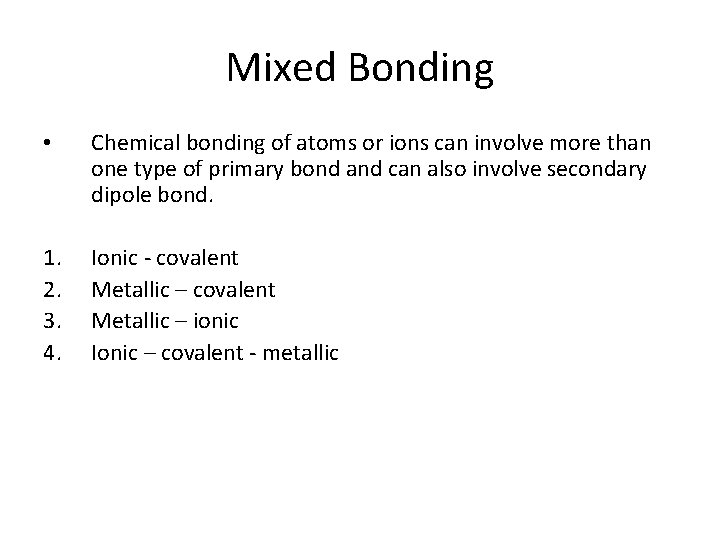 Mixed Bonding • Chemical bonding of atoms or ions can involve more than one