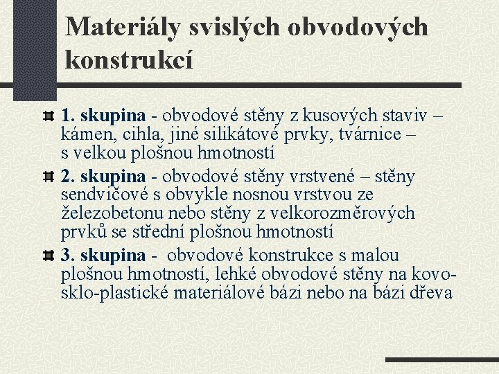 Materiály svislých obvodových konstrukcí 1. skupina - obvodové stěny z kusových staviv – kámen,