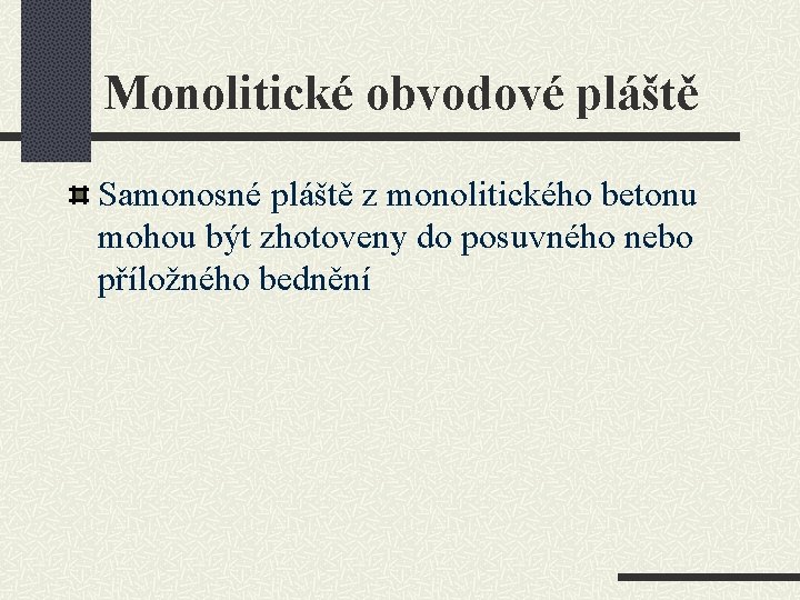 Monolitické obvodové pláště Samonosné pláště z monolitického betonu mohou být zhotoveny do posuvného nebo