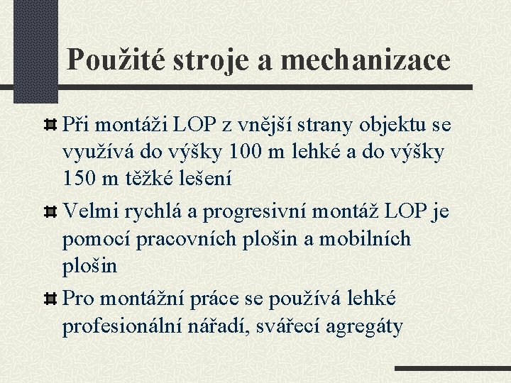 Použité stroje a mechanizace Při montáži LOP z vnější strany objektu se využívá do