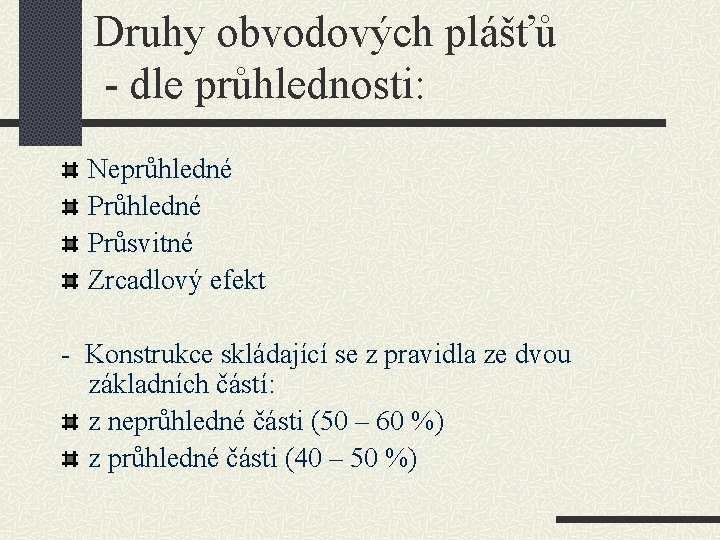 Druhy obvodových plášťů - dle průhlednosti: Neprůhledné Průsvitné Zrcadlový efekt - Konstrukce skládající se