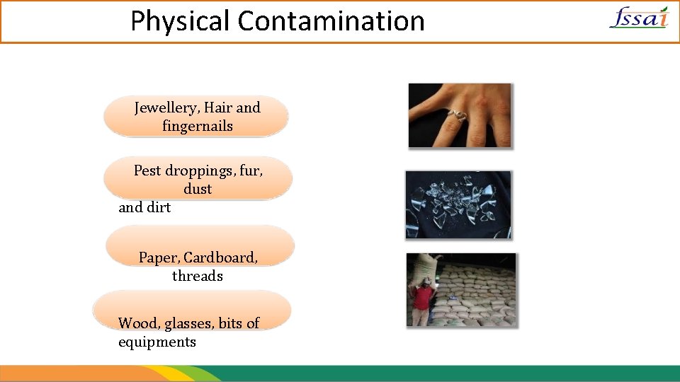 Physical Contamination Jewellery, Hair and fingernails Pest droppings, fur, dust and dirt Paper, Cardboard,