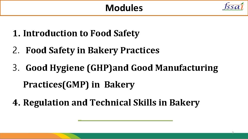 Modules 1. Introduction to Food Safety 2. Food Safety in Bakery Practices 3. Good