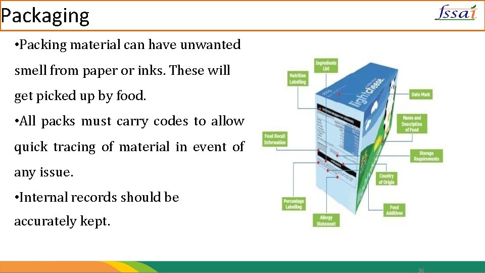 Packaging • Packing material can have unwanted smell from paper or inks. These will