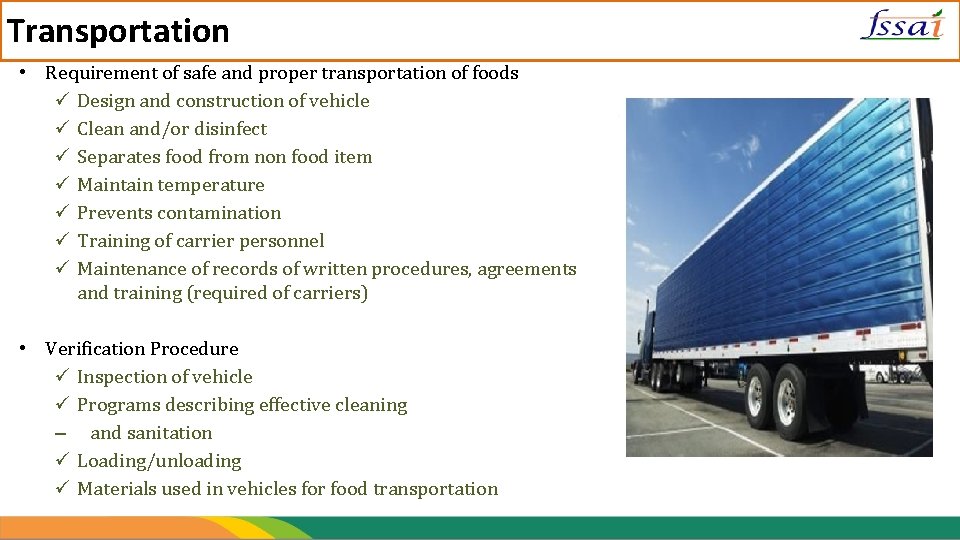 Transportation • Requirement of safe and proper transportation of foods Design and construction of