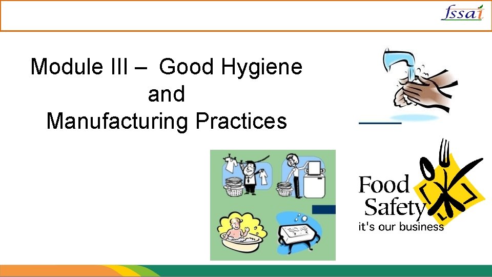 Module III – Good Hygiene and Manufacturing Practices 