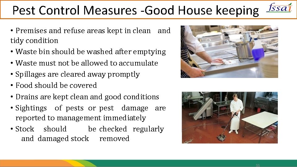 Pest Control Measures -Good House keeping • Premises and refuse areas kept in clean