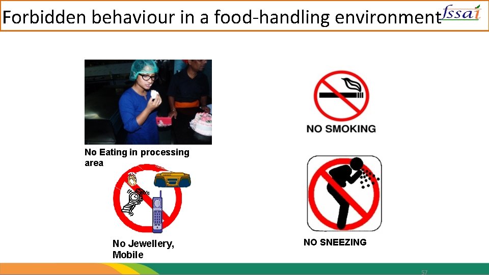 Forbidden behaviour in a food-handling environment No Eating in processing area No Jewellery, Mobile