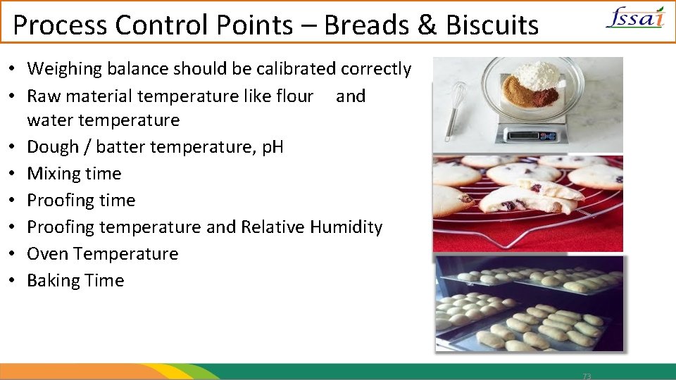 Process Control Points – Breads & Biscuits • Weighing balance should be calibrated correctly