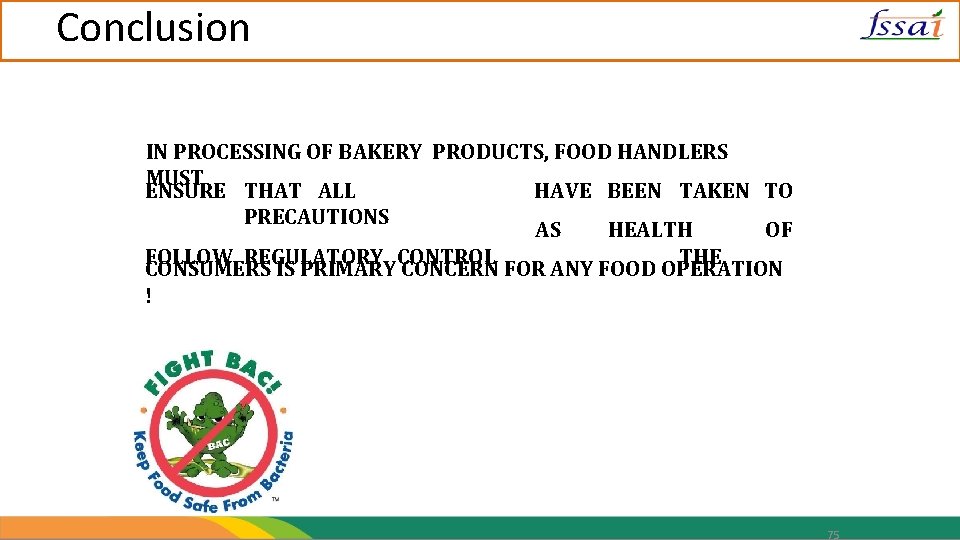 Conclusion IN PROCESSING OF BAKERY PRODUCTS, FOOD HANDLERS MUST ENSURE THAT ALL HAVE BEEN