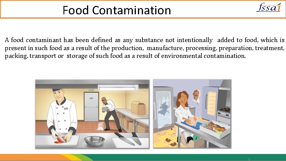 Food Contamination A food contaminant has been defined as any substance not intentionally added
