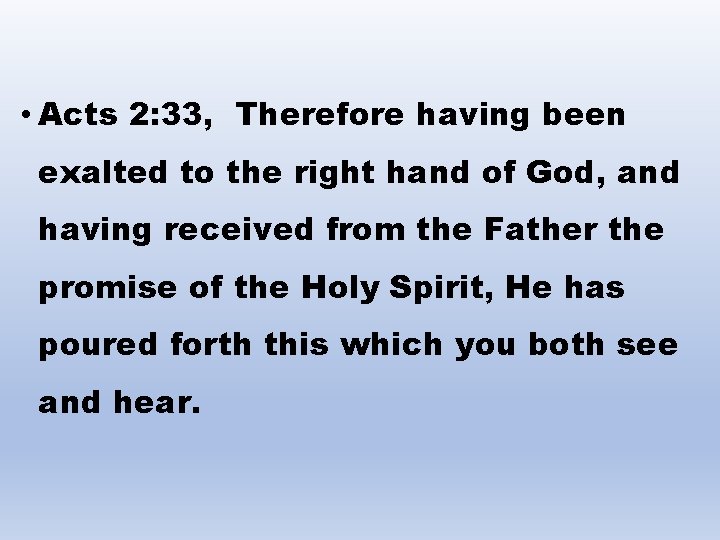  • Acts 2: 33, Therefore having been exalted to the right hand of