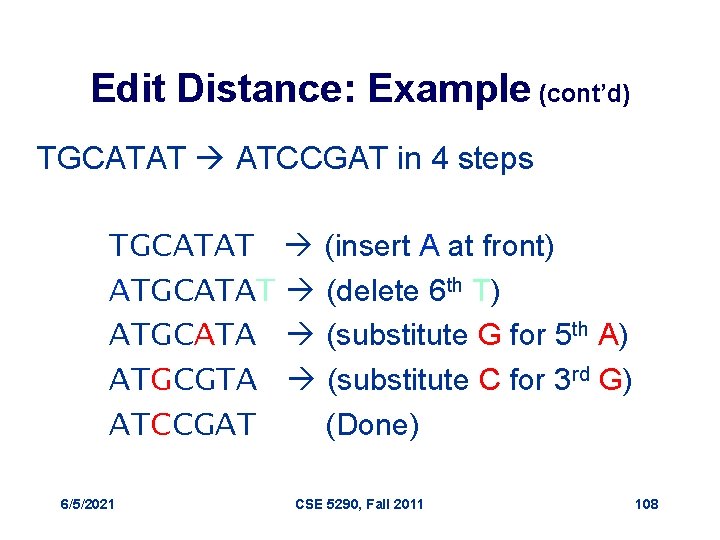 Edit Distance: Example (cont’d) TGCATAT ATCCGAT in 4 steps TGCATAT (insert A at front)