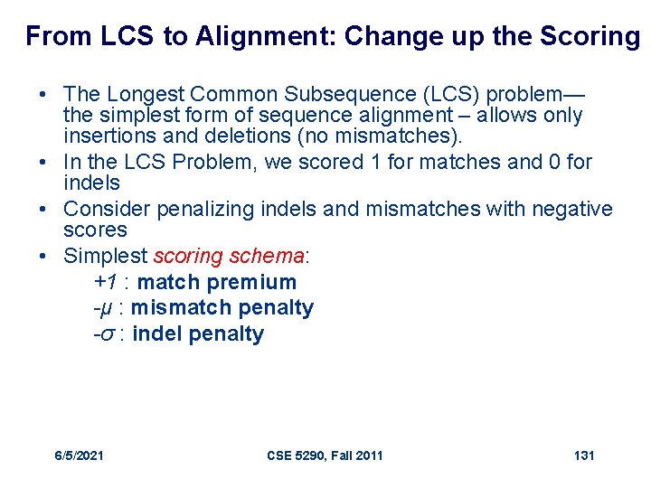 From LCS to Alignment: Change up the Scoring • The Longest Common Subsequence (LCS)