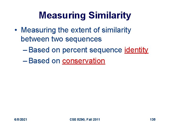 Measuring Similarity • Measuring the extent of similarity between two sequences – Based on