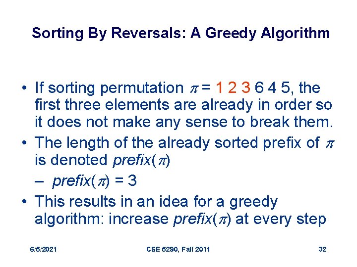 Sorting By Reversals: A Greedy Algorithm • If sorting permutation p = 1 2