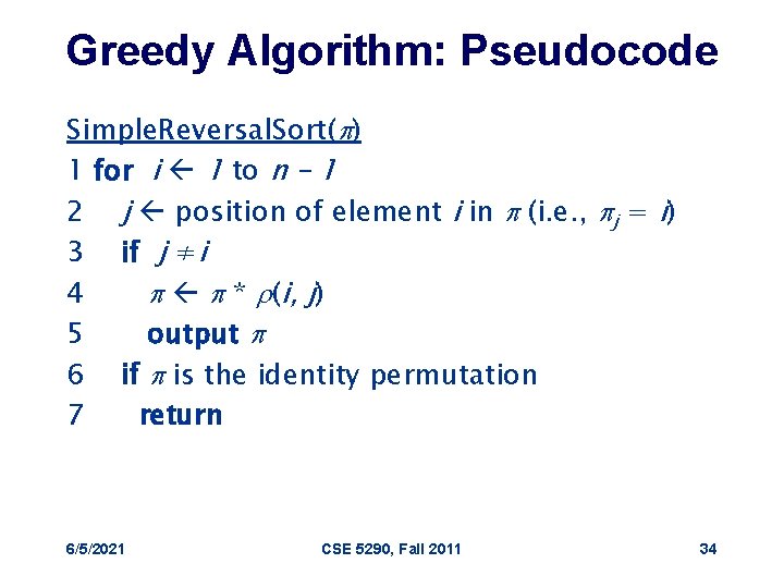 Greedy Algorithm: Pseudocode Simple. Reversal. Sort(p) 1 for i 1 to n – 1