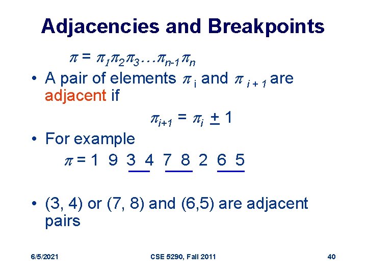 Adjacencies and Breakpoints p = p 1 p 2 p 3…pn-1 pn • A