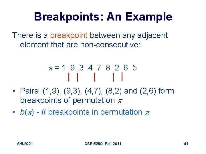 Breakpoints: An Example There is a breakpoint between any adjacent element that are non-consecutive: