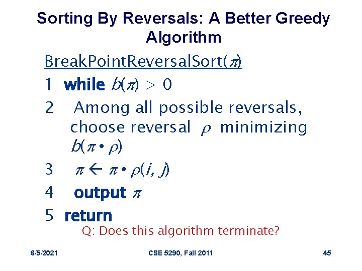 Sorting By Reversals: A Better Greedy Algorithm Break. Point. Reversal. Sort(p) 1 while b(p)