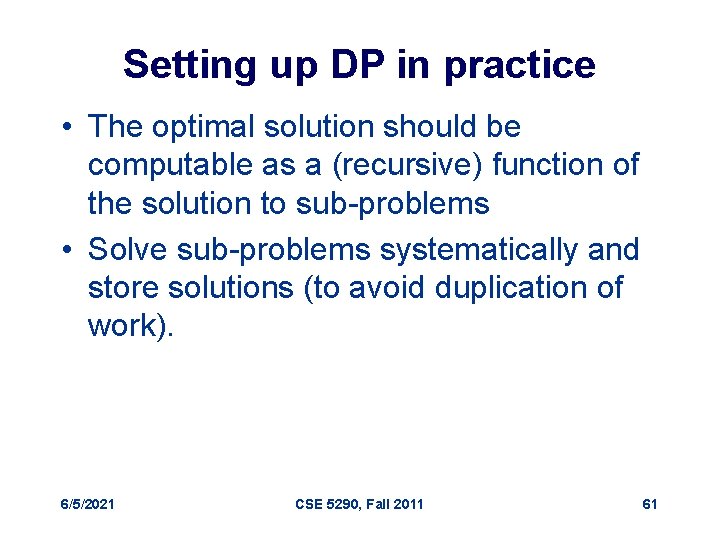 Setting up DP in practice • The optimal solution should be computable as a