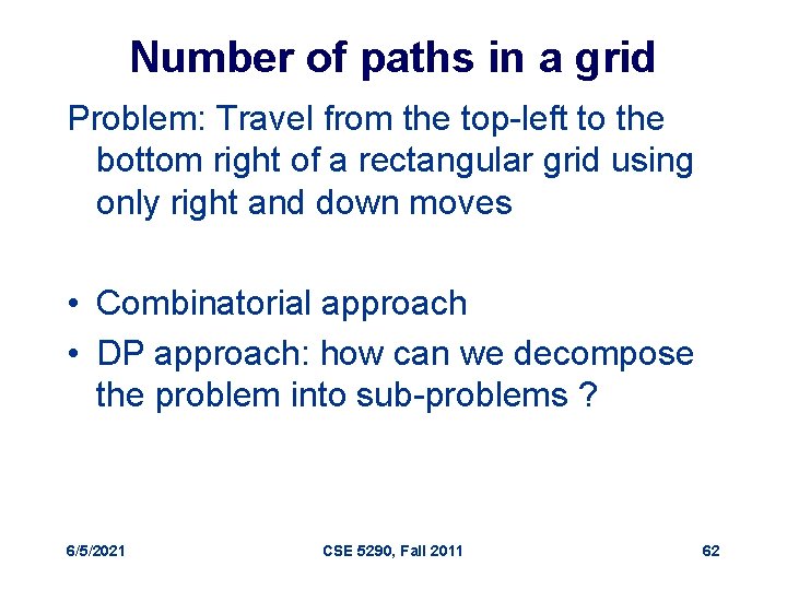 Number of paths in a grid Problem: Travel from the top-left to the bottom