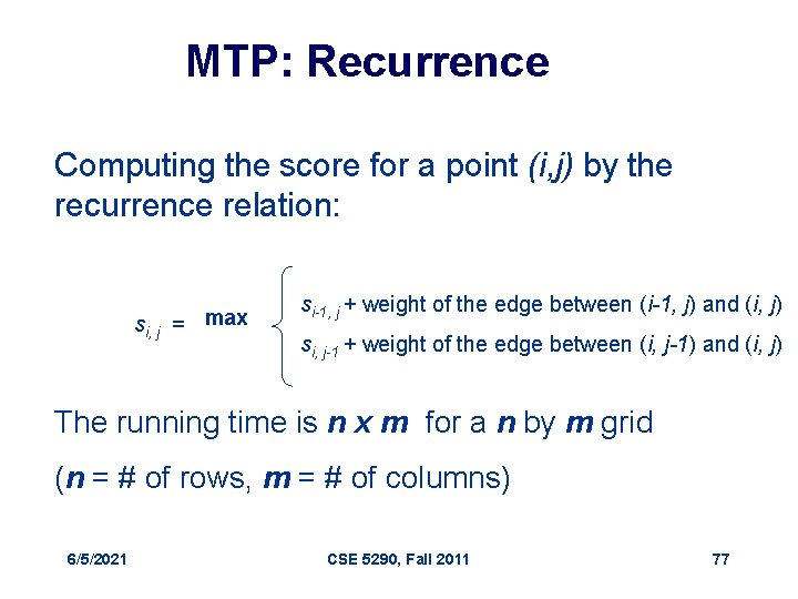 MTP: Recurrence Computing the score for a point (i, j) by the recurrence relation: