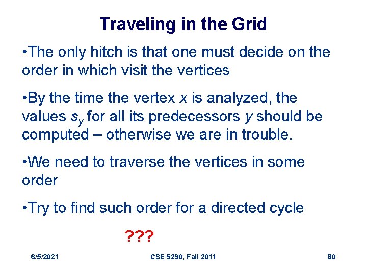 Traveling in the Grid • The only hitch is that one must decide on