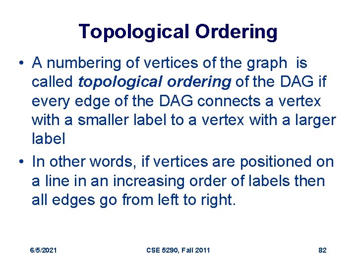 Topological Ordering • A numbering of vertices of the graph is called topological ordering