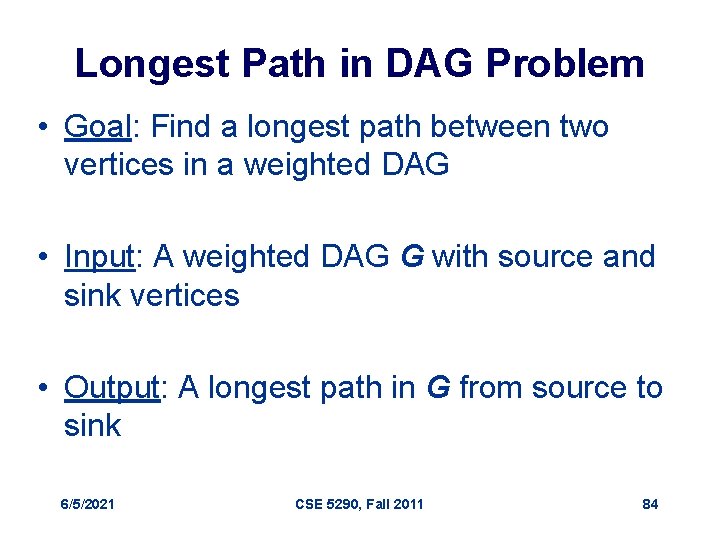 Longest Path in DAG Problem • Goal: Find a longest path between two vertices